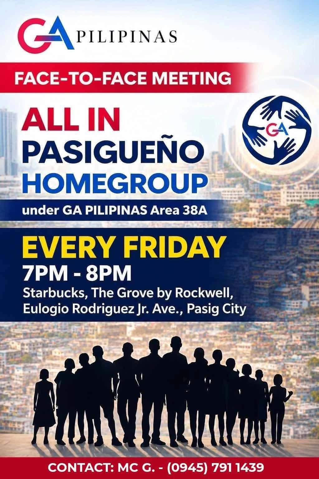 GA Pilipinas flyer: Face-to-face meeting, All In Pasigueño Homegroup under GA Pilipinas Area 38A, every Friday 7 PM to 8 PM at Starbucks, The Grove by Rockwell, Eulogio Rodriguez Jr. Ave., Pasig City. Contact MC G. at (0945) 791 1439.